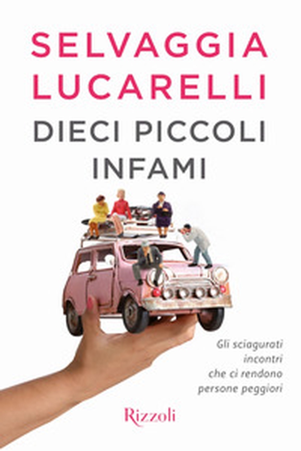 Dieci piccoli infami. Gli sciagurati incontri che ci rendono persone peggiori - Librerie.coop Dieci piccoli infami. Gli sciagurati incontri che ci rendono persone peggiori - Librerie.coop