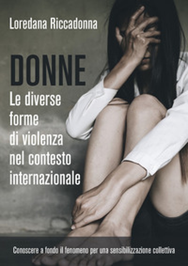 Donne. Le diverse forme di violenza nel contesto internazionale - Librerie.coop Donne. Le diverse forme di violenza nel contesto internazionale - Librerie.coop