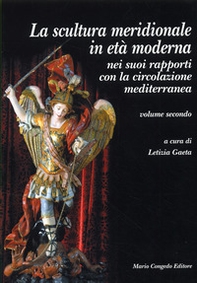 La scultura meridionale in età moderna nei suoi rapporti con la circolazione mediterranea - Librerie.coop La scultura meridionale in età moderna nei suoi rapporti con la circolazione mediterranea - Librerie.coop