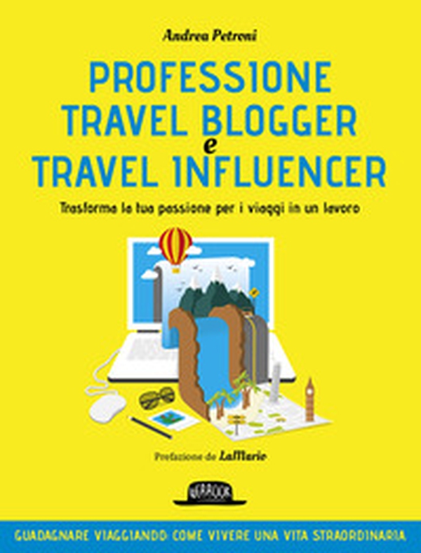 Professione travel blogger e travel influencer. Trasforma la tua passione per i viaggi in lavoro - Librerie.coop Professione travel blogger e travel influencer. Trasforma la tua passione per i viaggi in lavoro - Librerie.coop