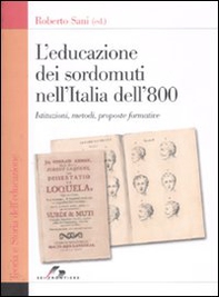 L'educazione dei sordomuti nell'Italia dell'800. Istruzioni, metodi, proposte formative - Librerie.coop