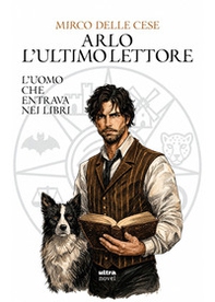 Arlo, l'ultimo lettore. L'uomo che entrava nei libri - Librerie.coop