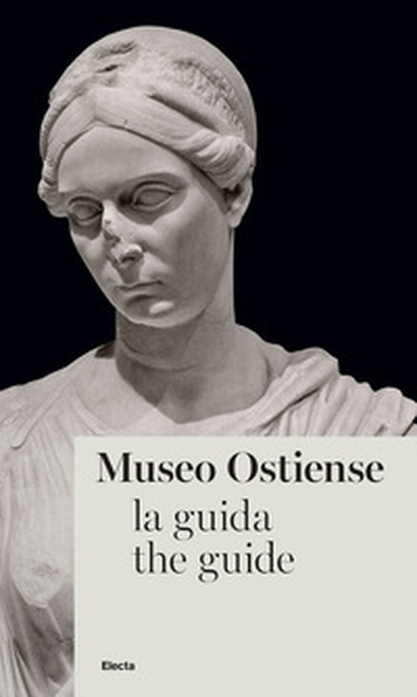 Museo Ostiense. La guida. Ediz. italiana e inglese - Librerie.coop Museo Ostiense. La guida. Ediz. italiana e inglese - Librerie.coop