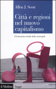 Città e regioni nel nuovo capitalismo. L'economia sociale delle metropoli - Librerie.coop