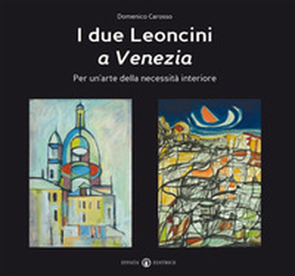 I Due leoncini a Venezia. Per un'arte della necessità interiore - Librerie.coop I Due leoncini a Venezia. Per un'arte della necessità interiore - Librerie.coop