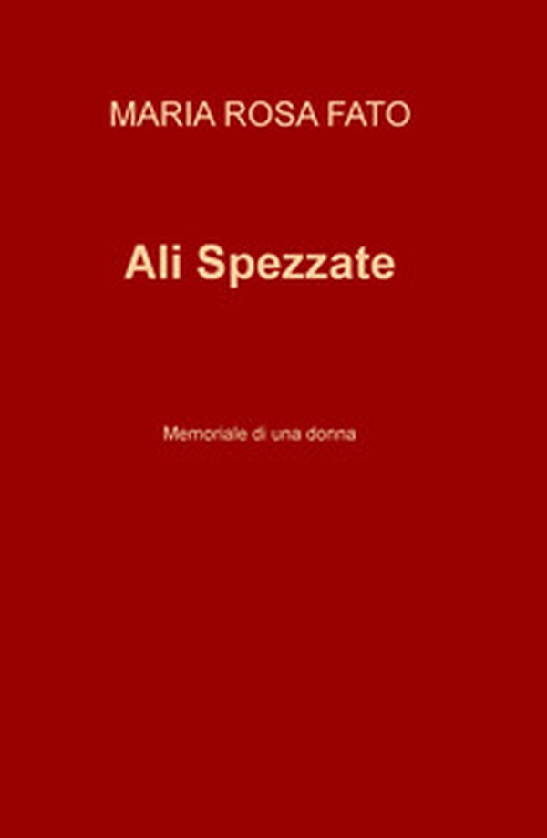 Ali Spezzate. Memoriale di una donna - Librerie.coop Ali Spezzate. Memoriale di una donna - Librerie.coop