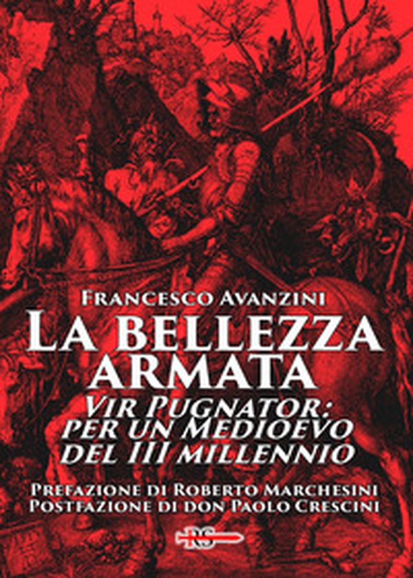 La bellezza armata. Vir Pugnator: per un Medioevo del III millennio - Librerie.coop La bellezza armata. Vir Pugnator: per un Medioevo del III millennio - Librerie.coop