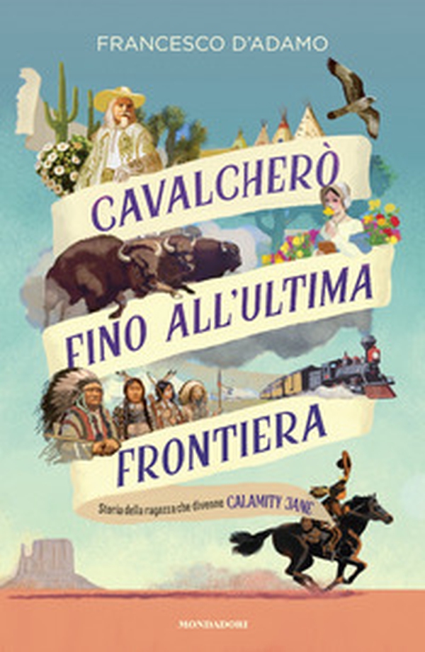 Cavalcherò fino all'ultima frontiera. Storia della ragazza che divenne Calamity Jane - Librerie.coop Cavalcherò fino all'ultima frontiera. Storia della ragazza che divenne Calamity Jane - Librerie.coop