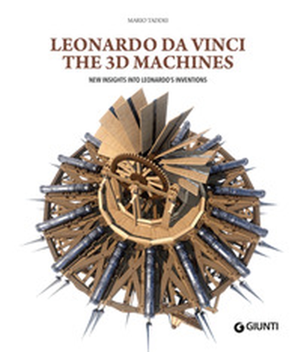 Leonardo da Vinci. The 3D machines. New insight into Leonardo's inventions - Librerie.coop Leonardo da Vinci. The 3D machines. New insight into Leonardo's inventions - Librerie.coop