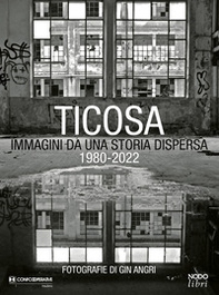 Ticosa. Immagini da una storia dispersa - Librerie.coop