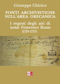 Fonti archivistiche sull'area grecanica. I regesti degli atti di notar Francesco Russo (1719-1757) - Librerie.coop Fonti archivistiche sull'area grecanica. I regesti degli atti di notar Francesco Russo (1719-1757) - Librerie.coop