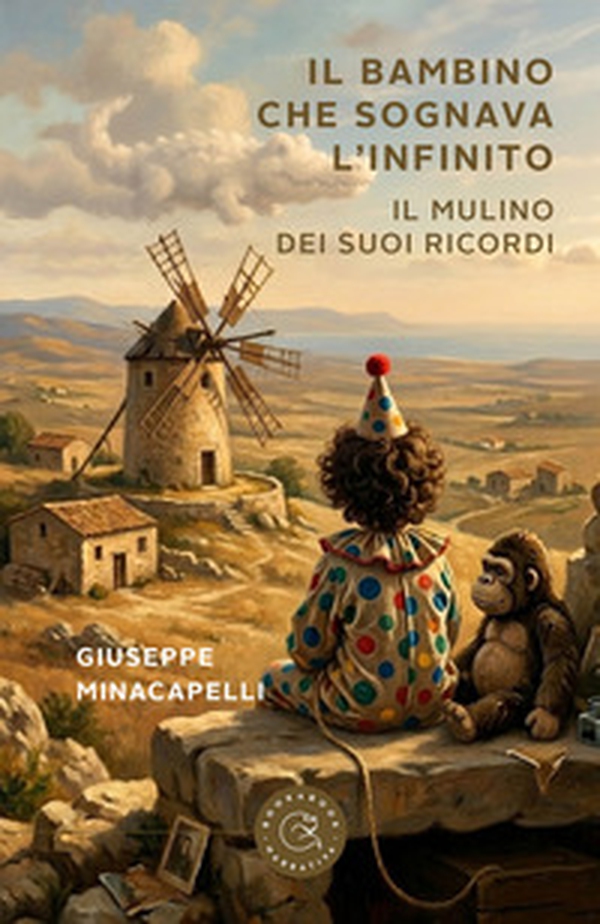 Il bambino che sognava l'infinito. Il mulino dei suoi ricordi - Librerie.coop