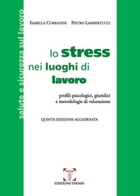 Lo stress nei luoghi di lavoro. Profili psicologici, giuridici e metodologie di valutazione - Librerie.coop