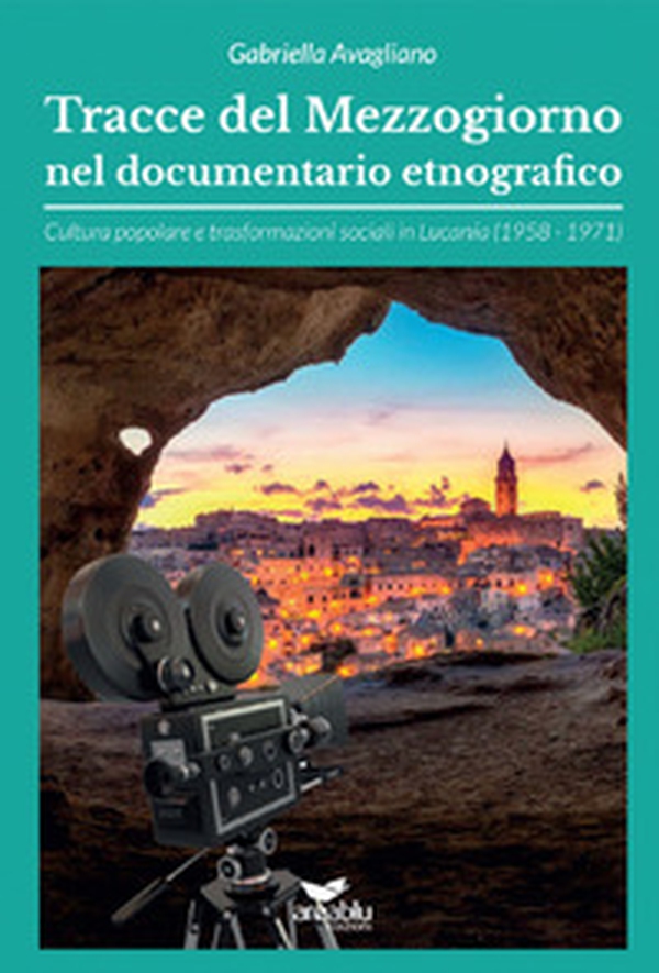 Tracce del Mezzogiorno nel documentario etnografico. Cultura popolare e trasformazioni sociali in Lucania (1958-1971) - Librerie.coop Tracce del Mezzogiorno nel documentario etnografico. Cultura popolare e trasformazioni sociali in Lucania (1958-1971) - Librerie.coop