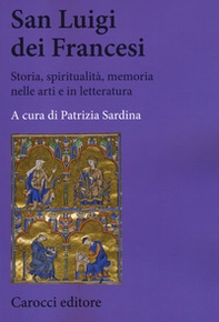 San Luigi dei Francesi. Storia, spiritualità, memoria nelle arti e in letteratura - Librerie.coop