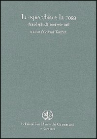 Lo specchio e la rosa. Antologia di poetesse sufi - Librerie.coop
