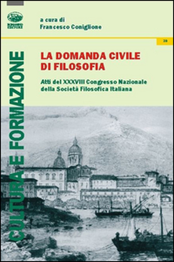 La domanda civile di filosofia. Atti del 38° Congresso nazionale dellaa società filosofica italiana - Librerie.coop