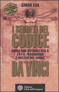I segreti del Codice da Vinci. Guida non autorizzata a fatti, personaggi e misteri del Codice da Vinci - Librerie.coop I segreti del Codice da Vinci. Guida non autorizzata a fatti, personaggi e misteri del Codice da Vinci - Librerie.coop