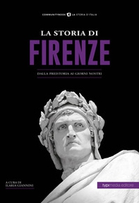 La storia di Firenze. Dalla preistoria ai giorni nostri - Librerie.coop