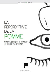 La perspective de la pomme. Histoires, politiques et pratiques du Contact Improvisation - Librerie.coop