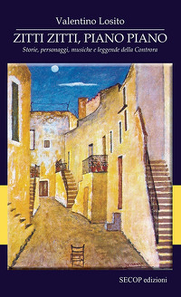 Zitti zitti, piano piano. Storie, personaggi, musiche e leggende della Controra - Librerie.coop Zitti zitti, piano piano. Storie, personaggi, musiche e leggende della Controra - Librerie.coop