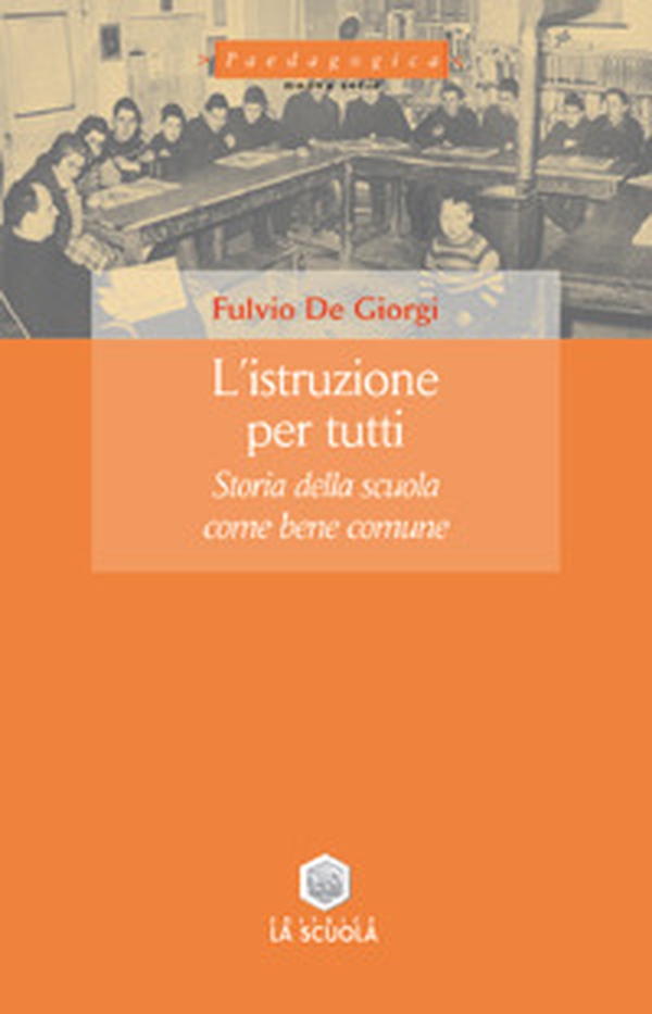 L'istruzione per tutti. Storia della scuola come bene comune - Librerie.coop L'istruzione per tutti. Storia della scuola come bene comune - Librerie.coop