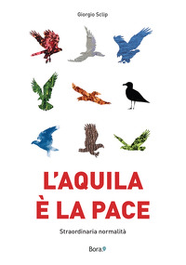 L'aquila è la pace. Straordinaria normalità - Librerie.coop L'aquila è la pace. Straordinaria normalità - Librerie.coop