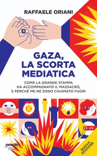 Gaza, la scorta mediatica. Come la grande stampa ha accompagnato il massacro. E perché me ne sono chiamato fuori - Librerie.coop