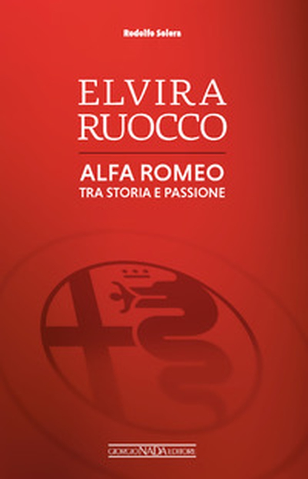 Elvira Ruocco. Alfa Romeo, tra storia e passione - Librerie.coop