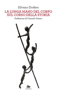 La lunga mano del corpo sul corso della storia - Librerie.coop