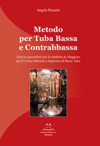Metodo per tuba bassa e contrabbassa. Esercizi giornalieri per lo studente in Maggiore per il corso inferiore e superiore di basso tuba - Librerie.coop