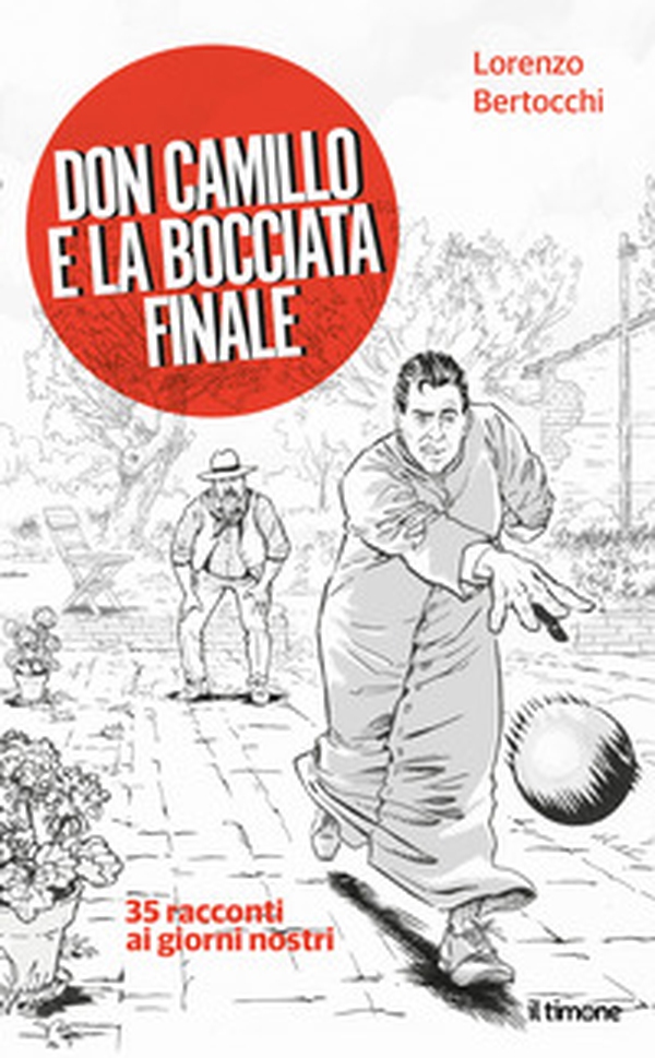 Don Camillo e la bocciata finale. 35 racconti ai giorni nostri - Librerie.coop Don Camillo e la bocciata finale. 35 racconti ai giorni nostri - Librerie.coop
