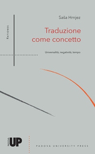 Traduzione come concetto. Universalità, negatività, tempo - Librerie.coop