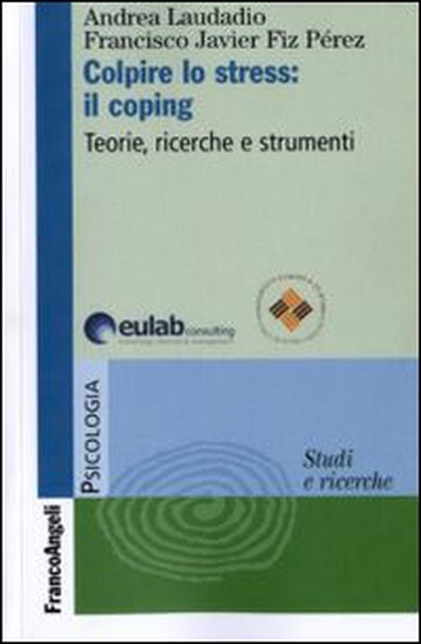 Colpire lo stress: il coping. Teorie, ricerche, strumenti - Librerie.coop Colpire lo stress: il coping. Teorie, ricerche, strumenti - Librerie.coop