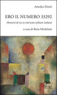 Ero il numero 33292. Memorie di un ex internato militare italiano - Librerie.coop