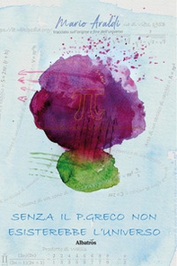 Senza il p greco non esisterebbe l'universo - Librerie.coop
