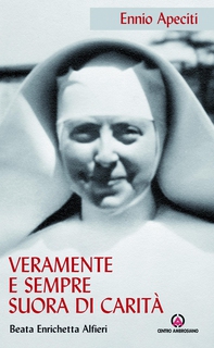 Veramente e sempre suora di carità - Librerie.coop