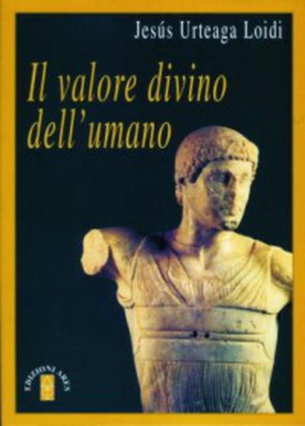 Il valore divino dell'umano - Librerie.coop Il valore divino dell'umano - Librerie.coop