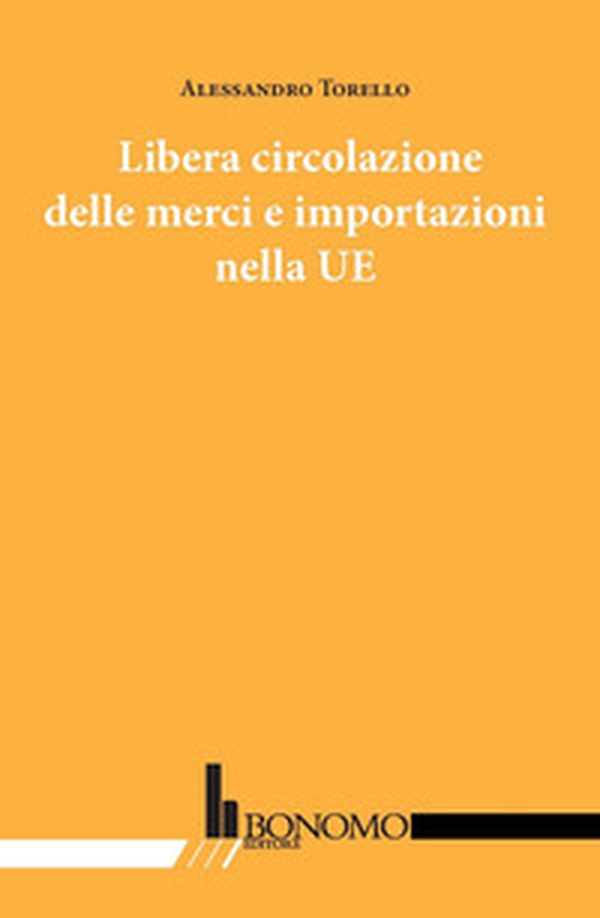 Libera circolazione delle merci e importazioni nella UE - Librerie.coop Libera circolazione delle merci e importazioni nella UE - Librerie.coop