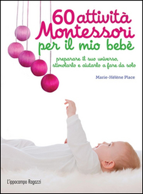 60 attività Montessori per il mio bebè - Librerie.coop 60 attività Montessori per il mio bebè - Librerie.coop
