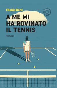 A me mi ha rovinato il tennis - Librerie.coop