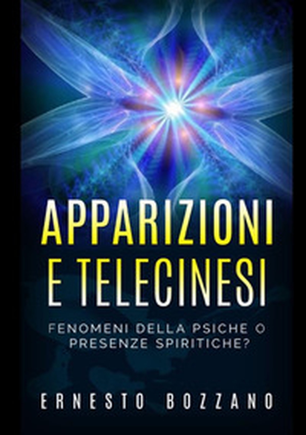 Apparizioni e telecinesi. Fenomeni della psiche o presenze spiritiche? - Librerie.coop Apparizioni e telecinesi. Fenomeni della psiche o presenze spiritiche? - Librerie.coop