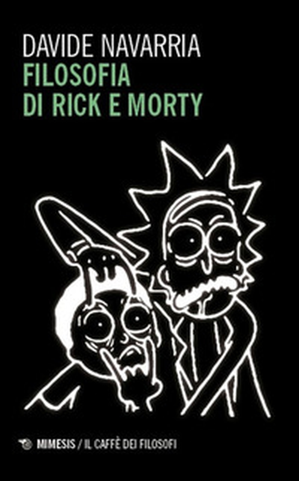 Filosofia di Rick e Morty - Librerie.coop Filosofia di Rick e Morty - Librerie.coop
