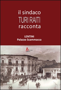Il sindaco Turi Raiti racconta Lentini Palazzo Scammacca - Librerie.coop Il sindaco Turi Raiti racconta Lentini Palazzo Scammacca - Librerie.coop