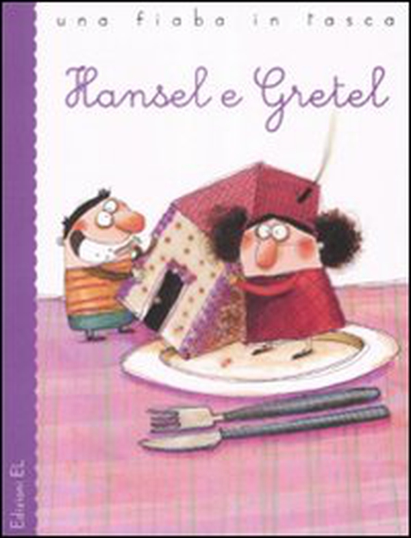Hansel e Gretel da J. e W. Grimm - Librerie.coop Hansel e Gretel da J. e W. Grimm - Librerie.coop