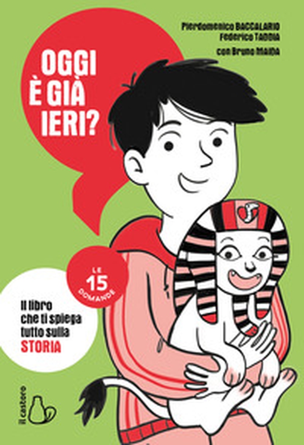 Oggi è già ieri? Il libro che ti spiega tutto sulla storia. Le 15 domande - Librerie.coop Oggi è già ieri? Il libro che ti spiega tutto sulla storia. Le 15 domande - Librerie.coop