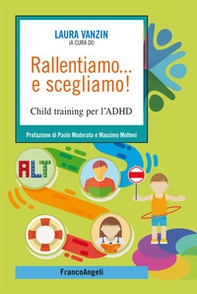 Rallentiamo... e scegliamo! Child training per l'ADHD - Librerie.coop