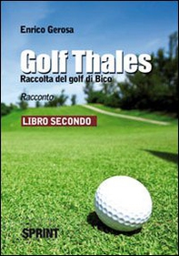 Golf thales. Raccolta del golf di Bico. Libro secondo - Librerie.coop