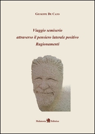 Viaggio semiserio attraverso il pensiero laterale positivo - Librerie.coop Viaggio semiserio attraverso il pensiero laterale positivo - Librerie.coop