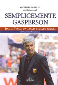 Semplicemente Gasperson. Io e il Genoa, un amore che non finisce - Librerie.coop